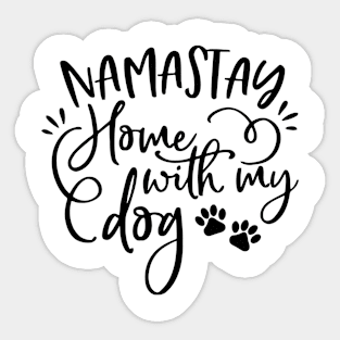 Namastay Home With My Dog Sticker